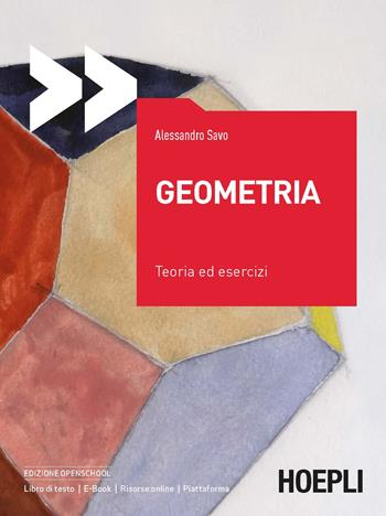 Geometria. Teoria ed esercizi - Alessandro Savo - Libro Hoepli 2021, Matematica | Libraccio.it