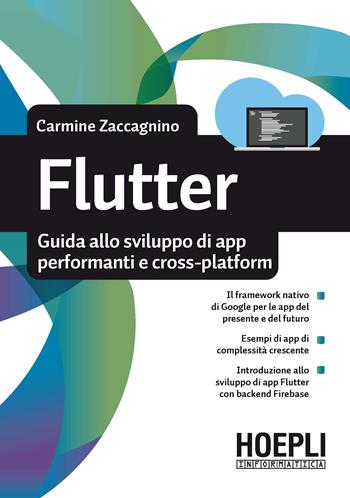 Flutter. Guida allo sviluppo di app performanti e cross-platform - Carmine Zaccagnino - Libro Hoepli 2020, Linguaggi & programmazione | Libraccio.it
