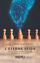 L' eterna sfida. Scacchi e intelligenza artificiale da Turing ad AlphaZero