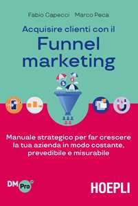 Image of Acquisire clienti con il Funnel marketing. Manuale strategico per...
