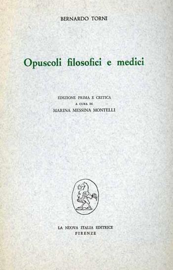 Opuscoli filosofici e medici - Bernardo Torni - Libro Franco Angeli 1982, Filosofia e scienza - Testi | Libraccio.it