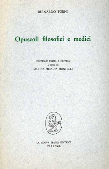 Opuscoli filosofici e medici - Bernardo Torni - Libro Franco Angeli 1982, Filosofia e scienza - Testi | Libraccio.it