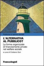 L' alternativa al pubblico? Le nuove forme organizzate di finanziamento privato nel welfare sociale