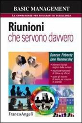 Riunioni che servono davvero. Ottenere risultati migliori dalle riunioni. Organizzare processi di follow-up efficaci. Usare gli incontri di lavoro per crescere...