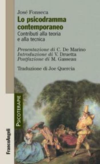 Lo psicodramma contemporaneo. Contributi alla teoria e alla tecnica - Josè Fonseca - Libro Franco Angeli 2012, Psicoterapie | Libraccio.it