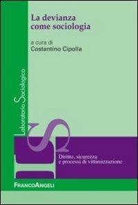 La devianza come sociologia  - Libro Franco Angeli 2016, Laboratorio sociologico | Libraccio.it