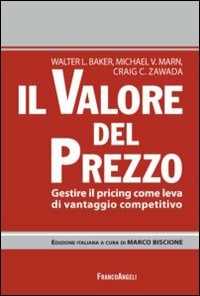 Image of Il valore del prezzo. Gestire il pricing come leva di vantaggio c...
