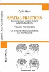 Spatial practices. Funzione pubblica e politica dell'arte nella società delle reti