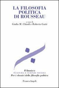La filosofia politica di Rousseau  - Libro Franco Angeli 2012, Il limnisco. Cultura e scienze sociali | Libraccio.it