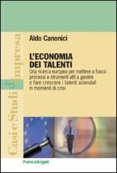 L' economia dei talenti. Una ricerca europea per mettere a fuoco processi e strumenti atti a gestire e fare crescere i talenti aziendali in momenti di crisi