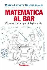 Image of Matematica al bar. Conversazioni su giochi, logica e altro