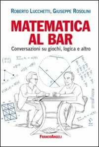 Image of Matematica al bar. Conversazioni su giochi, logica e altro