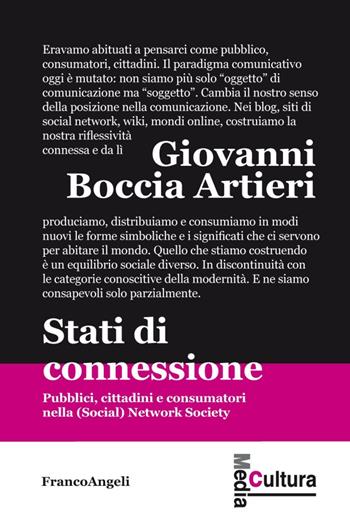 Stati di connessione. Pubblici, cittadini e consumatori nella (Social) Network Society - Giovanni Boccia Artieri - Libro Franco Angeli 2016, Media cultura | Libraccio.it