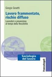 Lavoro frammentato, rischio diffuso. Lavoratori e prevenzione al tempo della flessibilità