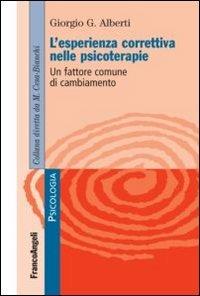 L' esperienza correttiva nelle psicoterapie. Un fattore comune di cambiamento - Giorgio G. Alberti - Libro Franco Angeli 2012, Psicologia | Libraccio.it