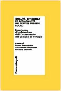 Qualità, efficienza ed economicità nei servizi pubblici locali. Esperienze di valutazione dell'Osservatorio del comune di Perugia  - Libro Franco Angeli 2012, Economia - Ricerche | Libraccio.it