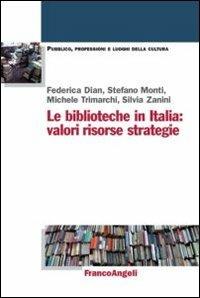Le biblioteche in Italia: valori, risorse, strategie  - Libro Franco Angeli 2012, Pubblico, professioni, luoghi della cultura | Libraccio.it