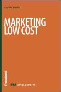 Marketing low cost - Cristina Mariani - Libro Franco Angeli 2013, Impresa diretta | Libraccio.it