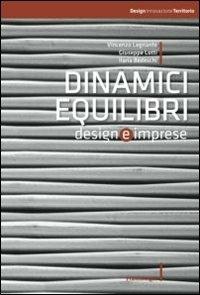 Dinamici equilibri. Design e imprese - Vincenzo A. Legnante, Giuseppe Lotti, Ilaria Bedeschi - Libro Franco Angeli 2012, Design, innovazione, territorio | Libraccio.it