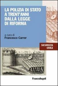 La polizia di Stato a trent'anni dalla legge di riforma  - Libro Franco Angeli 2013, Sicurezza civile | Libraccio.it