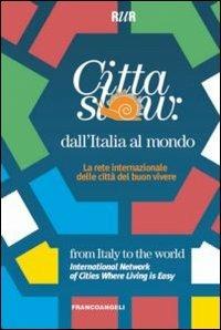 Città slow: dall'Italia al mondo. La rete internazionale delle città del buon vivere  - Libro Franco Angeli 2012, Rete urbana delle rappresentanze | Libraccio.it