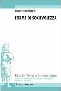 Forme di socievolezza - Francesca Bianchi - Libro Franco Angeli 2012, Filosofia, storia e scienze sociali | Libraccio.it