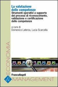 La valutazione delle competenze. Strumenti operativi a supporto dei processi di riconoscimento, validazione e certificazione delle competenze  - Libro Franco Angeli 2012, Economia e management | Libraccio.it