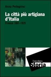 La città più artigiana d'Italia. Firenze 1861-1929