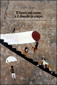 Il fuoco nel cuore e il diavolo in corpo. La partecipazione come attivazione sociale - Giovanni Laino - Libro Franco Angeli 2012, Strumenti urbanistici | Libraccio.it