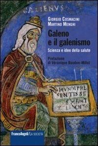Galeno e il galenismo. Scienza e idee della salute - Giorgio Cosmacini, Martino Menghi - Libro Franco Angeli 2015, La società. Saggi | Libraccio.it
