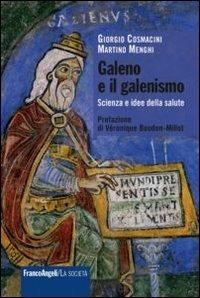 Galeno e il galenismo. Scienza e idee della salute - Giorgio Cosmacini, Martino Menghi - Libro Franco Angeli 2015, La società. Saggi | Libraccio.it