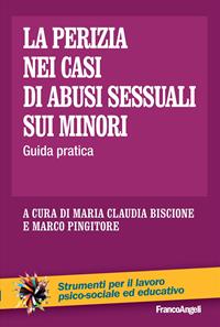 La perizia nei casi di abusi sessuali sui minori. Guida pratica  - Libro Franco Angeli 2012, Strumenti per il lavoro psico-sociale ed educativo | Libraccio.it