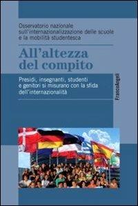 All'altezza del compito. Presidi, insegnanti, studenti e genitori si misurano con la sfida dell'internazionalità  - Libro Franco Angeli 2012, Varie. Saggi e manuali | Libraccio.it