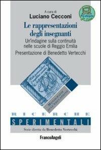 Le rappresentazioni degli insegnanti. Un'indagine sulla continuità nelle scuole di Reggio Emilia  - Libro Franco Angeli 2012, Ricerche sperimentali | Libraccio.it