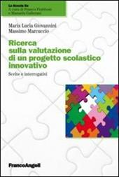 Ricerca sulla valutazione di un progetto scolastico innovativo. Scelte e interrogativi