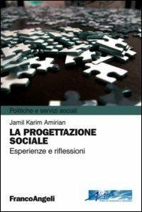 La progettazione sociale. Esperienze e riflessioni - Jamil K. Amirian - Libro Franco Angeli 2012, Politiche e servizi sociali | Libraccio.it
