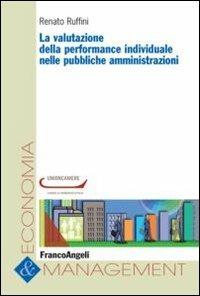 La valutazione della performance individuale nelle pubbliche amministrazioni - Renato Ruffini - Libro Franco Angeli 2013, Economia e management | Libraccio.it
