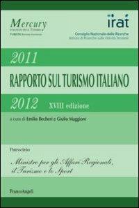 Diciottesimo rapporto sul turismo italiano 2011-2012  - Libro Franco Angeli 2013, Scienze e professioni del turismo. Studi | Libraccio.it