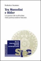 Tra Mussolini e Hitler. Le opzioni dei sudtirolesi nella politica estera fascista