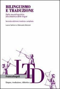 Bilinguismo e traduzione. Dalla neurolinguistica alla didattica delle lingue - Laura Salmon, Manuela Mariani - Libro Franco Angeli 2016, Lingua, traduzione e didattica | Libraccio.it