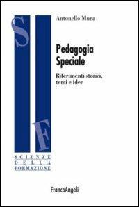 Pedagogia speciale. Riferimenti storici, temi e idee - Antonello Mura - Libro Franco Angeli 2015, Scienze della formazione | Libraccio.it