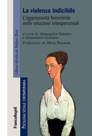 La violenza indicibile. L'aggressività femminile nelle relazioni interpersonali  - Libro Franco Angeli 2012, Psicologia sociale contemporanea | Libraccio.it