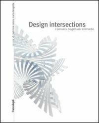 Design intersections. Il pensiero progettuale intermedio  - Libro Franco Angeli 2013, Culture del design | Libraccio.it