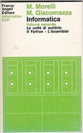 Informatica. Vol. 2: Le unità di archivio. Il Fortran. L'assembler.