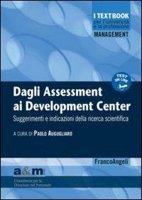 Dagli assessment ai development center. Suggerimenti e indicazioni della ricerca scientifica  - Libro Franco Angeli 2012, Management. I textbook per l'università e la professione | Libraccio.it