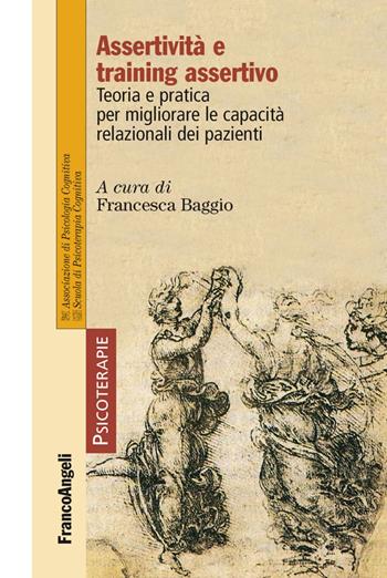Assertività e training assertivo. Teoria e pratica per migliorare le capacità relazionali dei pazienti  - Libro Franco Angeli 2016, Psicoterapie | Libraccio.it