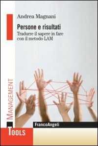 Persone e risultati. Tradurre il sapere in fare con il metodo Lam