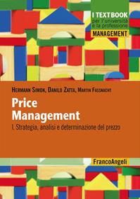 Price management. Vol. 1: Strategia, analisi e determinazione del prezzo - Hermann Simon, Danilo Zatta, Martin Fassnacht - Libro Franco Angeli 2012, Management. I textbook per l'università e la professione | Libraccio.it