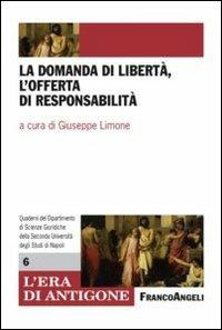 La domanda di libertà, l'offerta di responsabilità  - Libro Franco Angeli 2012, L'era di Antigone.Dip. st. giur. Uni.Na. | Libraccio.it