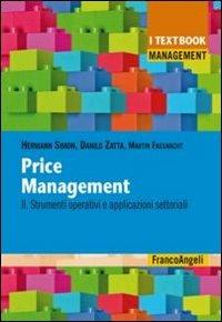 Price management. Vol. 2: Strumenti operativi e applicazioni settoriali. - Hermann Simon, Danilo Zatta, Martin Fassnacht - Libro Franco Angeli 2013, Management. I textbook per l'università e la professione | Libraccio.it